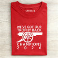Arsenal Inspired Champions 2026 Shirt, We’ve Got Our Trophy Back Tee, Football Fan Celebration Shirt
